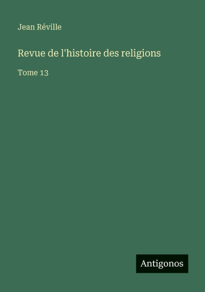 Revue de l'histoire des religions: Tome 13