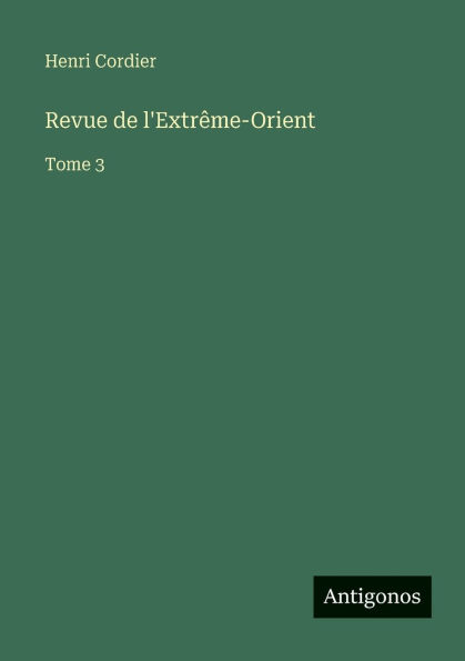 Revue de l'ExtrÃ¯Â¿Â½me-Orient: Tome 3