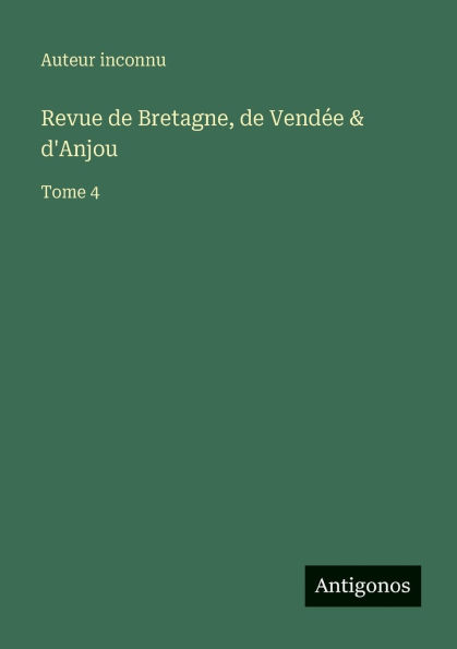 Revue de Bretagne, VendÃ¯Â¿Â½e & d'Anjou: Tome 4