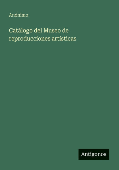 CatÃ¯Â¿Â½logo del Museo de reproducciones artÃ¯Â¿Â½sticas