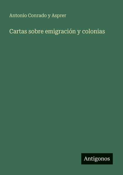 Cartas sobre emigraci�n y colonias
