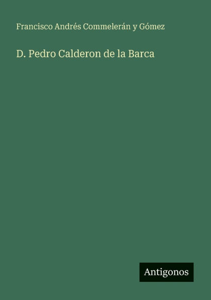 D. Pedro Calderon de la Barca