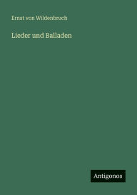 Title: Lieder und Balladen, Author: Ernst Von Wildenbruch