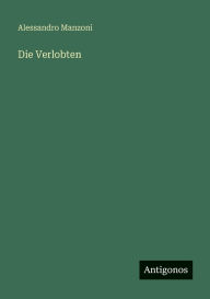Title: Die Verlobten, Author: Alessandro Manzoni