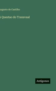 Title: A Questao do Transvaal, Author: Augusto De Castilho