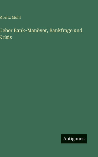 Ueber Bank-ManÃ¯Â¿Â½ver, Bankfrage und Krisis