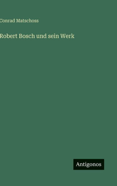 Robert Bosch und sein Werk