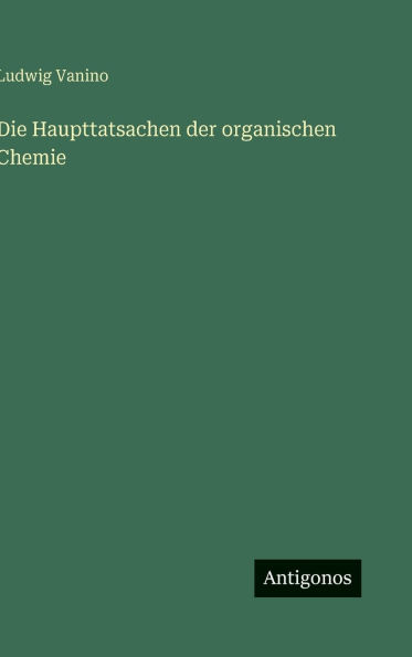 Die Haupttatsachen der organischen Chemie