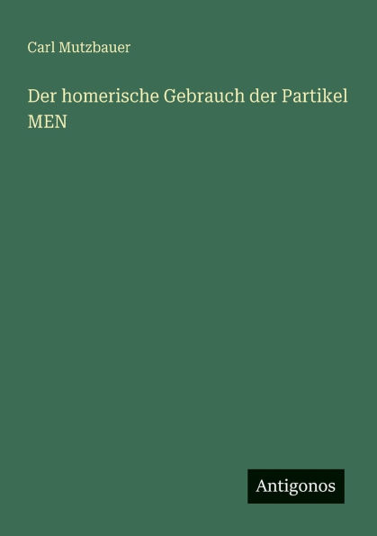 Der homerische Gebrauch der Partikel MEN