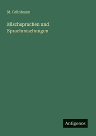 Title: Mischsprachen und Sprachmischungen, Author: M Grïnbaum