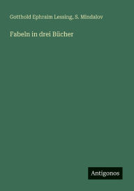 Title: Fabeln in drei Bï¿½cher, Author: Gotthold Ephraim Lessing