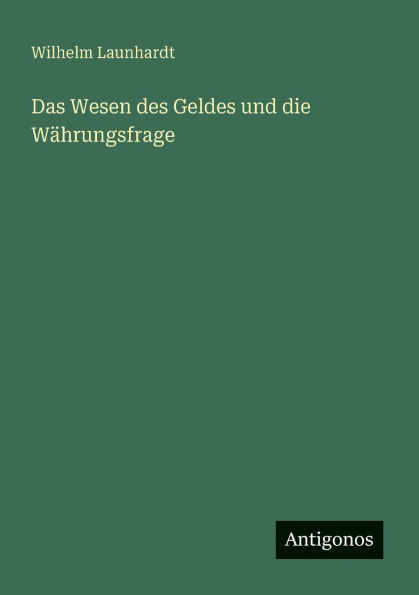 Das Wesen des Geldes und die WÃ¯Â¿Â½hrungsfrage