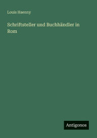 Title: Schriftsteller und Buchhï¿½ndler in Rom, Author: Louis Haenny