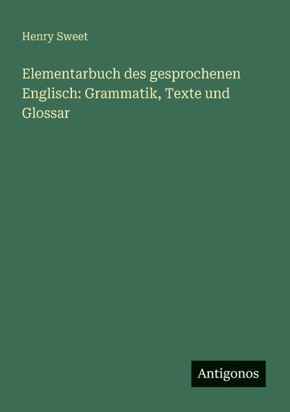 Elementarbuch des gesprochenen Englisch: Grammatik, Texte und Glossar