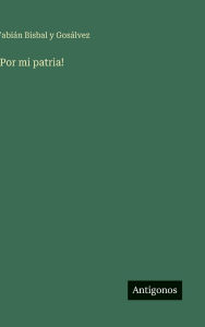Title: !Por mi patria!, Author: Fabiïn Bisbal Y Gosïlvez