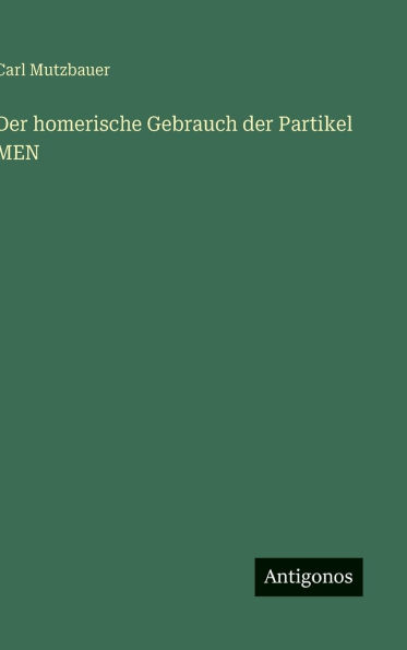 Der homerische Gebrauch der Partikel MEN