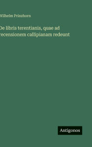 Title: De libris terentianis, quae ad recensionem callipianam redeunt, Author: Wilhelm Prinzhorn
