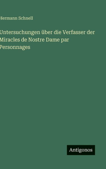 Untersuchungen ï¿½ber die Verfasser der Miracles de Nostre Dame par Personnages