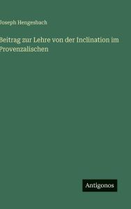 Title: Beitrag zur Lehre von der Inclination im Provenzalischen, Author: Joseph Hengesbach