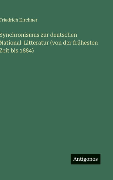 Synchronismus zur deutschen National-Litteratur (von der frï¿½hesten Zeit bis 1884)