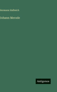 Title: Johann Merode, Author: Hermann Hallwich