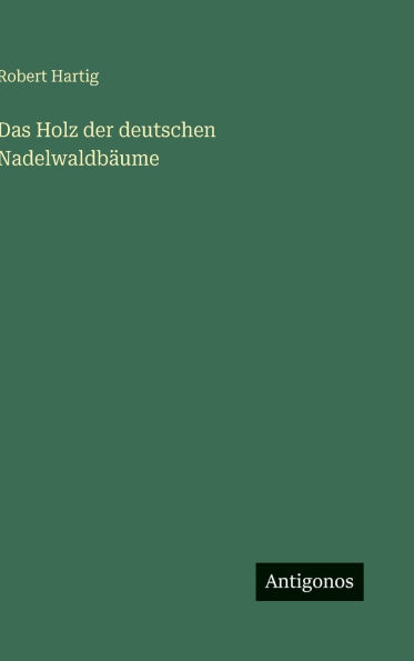 Das Holz der deutschen Nadelwaldbï¿½ume