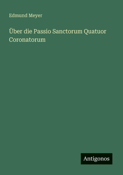 �ber die Passio Sanctorum Quatuor Coronatorum