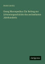 Georg Macropedius: Ein Beitrag zur Litteraturgeschichte des sechzehnten Jahrhunderts