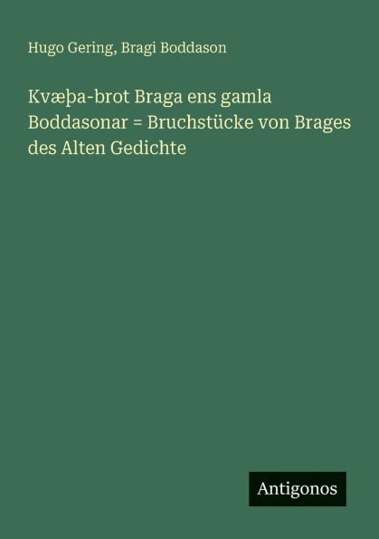 KvÃ¯Â¿Â½Ã¯Â¿Â½a-brot Braga ens gamla Boddasonar = BruchstÃ¯Â¿Â½cke von Brages des Alten Gedichte