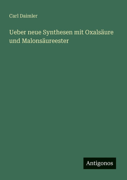Ueber neue Synthesen mit OxalsÃ¯Â¿Â½ure und MalonsÃ¯Â¿Â½ureester