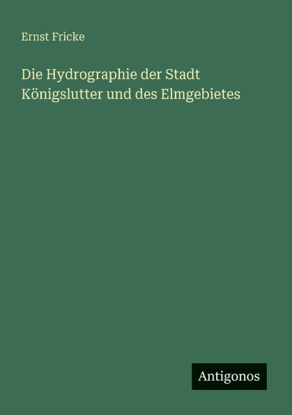Die Hydrographie der Stadt KÃ¯Â¿Â½nigslutter und des Elmgebietes