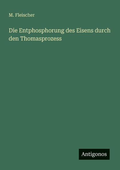 Die Entphosphorung des Eisens durch den Thomasprozess