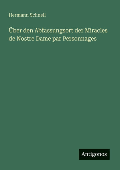 Ã¯Â¿Â½ber den Abfassungsort der Miracles de Nostre Dame par Personnages