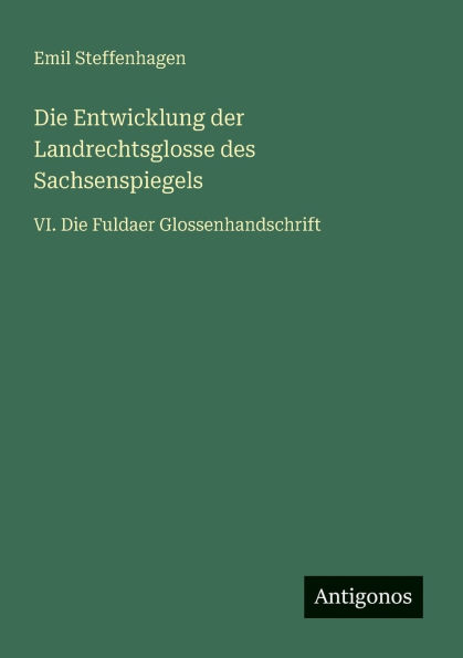 Die Entwicklung der Landrechtsglosse des Sachsenspiegels: VI. Fuldaer Glossenhandschrift