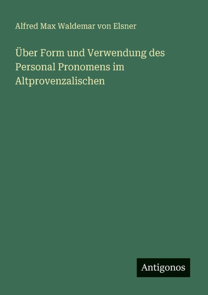 Ã¯Â¿Â½ber Form und Verwendung des Personal Pronomens im Altprovenzalischen