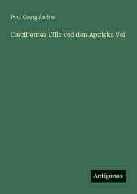 Title: Cï¿½ciliernes Villa ved den Appiske Vei, Author: Poul Georg Andrï