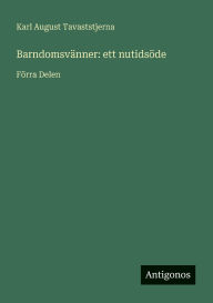 Title: BarndomsvÃ¯Â¿Â½nner: ett nutidsÃ¯Â¿Â½de: FÃ¯Â¿Â½rra Delen, Author: Karl August Tavaststjerna