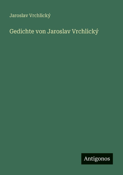 Gedichte von Jaroslav VrchlickÃ¯Â¿Â½
