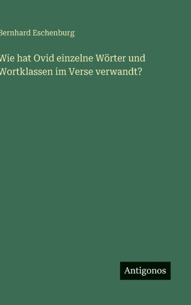 Wie hat Ovid einzelne Wï¿½rter und Wortklassen im Verse verwandt?