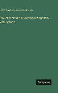 Title: Bibliotheek van Middelnederlandsche letterkunde, Author: Middelnederlandse Letterkunde