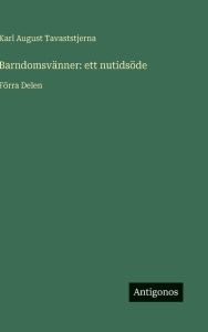 Title: BarndomsvÃ¯Â¿Â½nner: ett nutidsÃ¯Â¿Â½de: FÃ¯Â¿Â½rra Delen, Author: Karl August Tavaststjerna