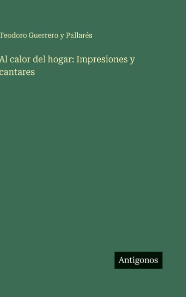 Al calor del hogar: Impresiones y cantares