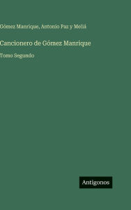 Title: Cancionero de GÃ¯Â¿Â½mez Manrique: Tomo Segundo, Author: GÃÂÂmez Manrique