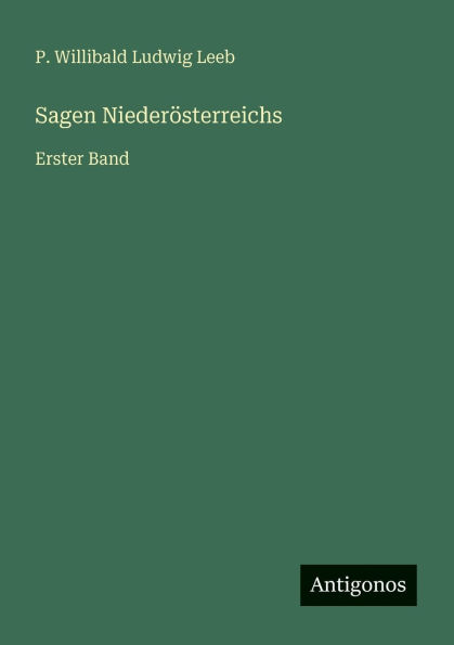 Sagen NiederÃ¯Â¿Â½sterreichs: Erster Band