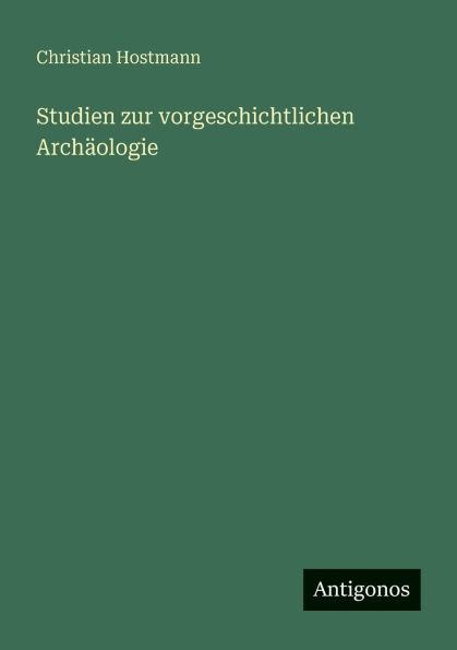 Studien zur vorgeschichtlichen Archï¿½ologie