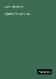 Title: Tjensteqvinnans son, Author: August Strindberg