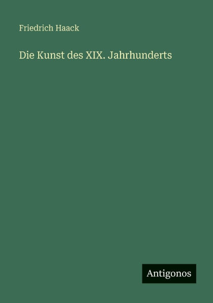 Die Kunst des XIX. Jahrhunderts
