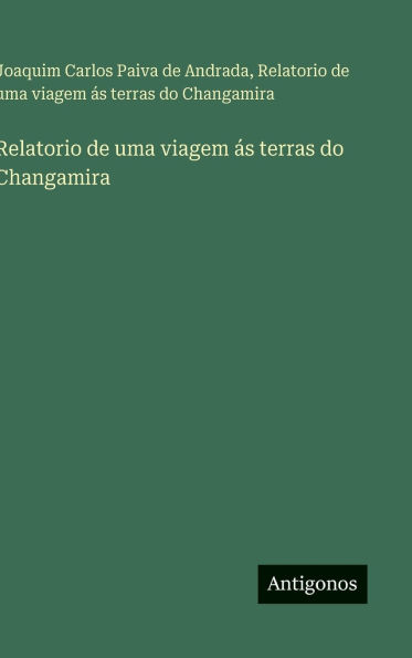 Relatorio de uma viagem ï¿½s terras do Changamira