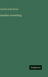 Title: Vaardise: fortaelling, Author: Kristofer Kristofersen