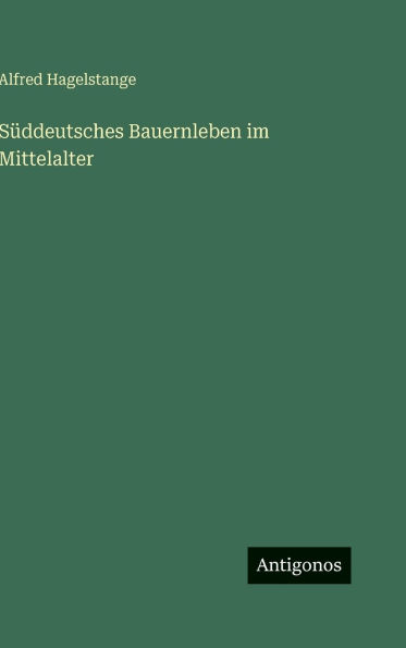 SÃ¯Â¿Â½ddeutsches Bauernleben im Mittelalter